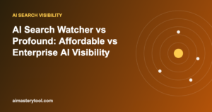 AI Search Watcher vs Profound: Affordable vs Enterprise AI Visibility