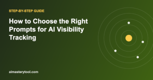 How to Choose the Right Prompts for AI Visibility Tracking