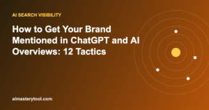 How to Get Your Brand Mentioned in ChatGPT and AI Overviews: 12 Tactics