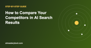 How to Compare Your Competitors in AI Search Results