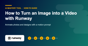 How to Turn an Image into a Video with Runway
